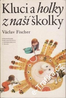 Kluci a holky z naší školky / Václav Fišer, 1982, il. Karel Franta