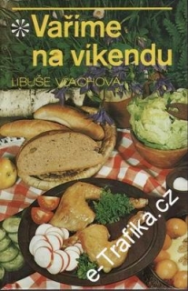 Vaříme na víkendu / Libuše Vlachová, 1981