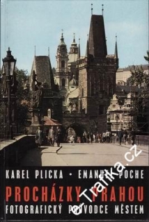 Procházky Prahou, fotografický průvodce městem / Karel Plicka, E. Poche, 1980