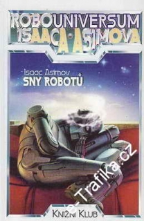 Sna robotů / Isaac Asimov, 1996