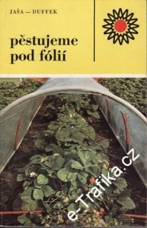 Pěstujeme pod fólií / Jaša, Duffek, 1979