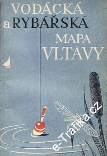 Vodácká a rybářská mapa Vltavy, 1:30 000, 1974